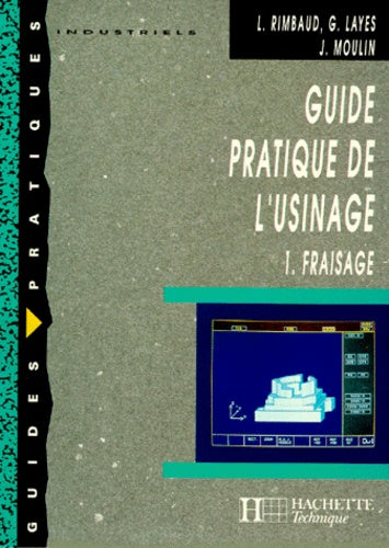 Guide pratique de l'usinage. Fraisage