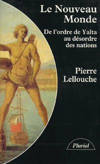 Le nouveau monde De l'ordre de Yalta au désordre des nations