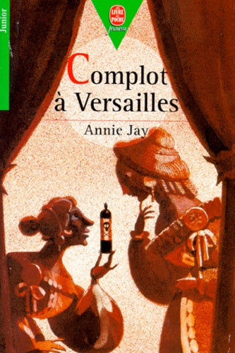 Complots à Versailles - Tome 1 -: A la cour du roi