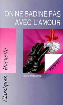 on ne badine pas avec l'amour