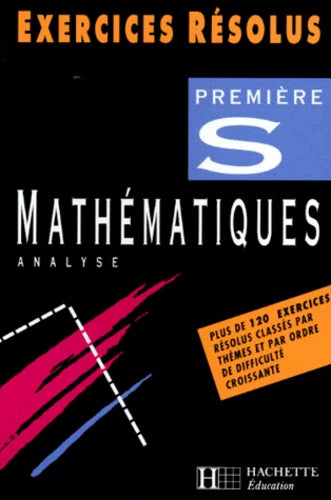 Exercices résolus : mathématiques, 1re S, analyse
