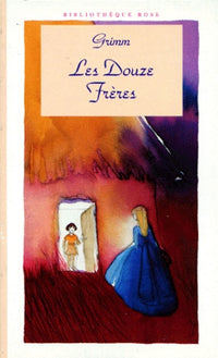 Les douze frères ; L'ondine dans l'étang ; Les trois plumes