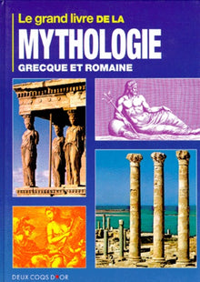 LE GRAND LIVRE DE LA MYTHOLOGIE GRECQUE ET ROMAINE