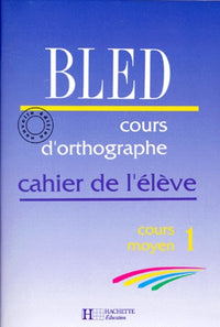 Cours d'orthographe, CM1. Cahier de l'élève