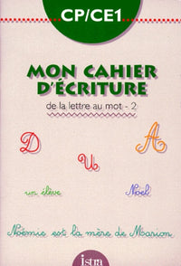CP-CE1 mon cahier d' écriture, de la lettre au mot 2