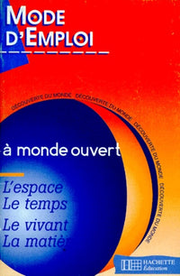 L'espace le temps le vivant la matière. Découverte du monde