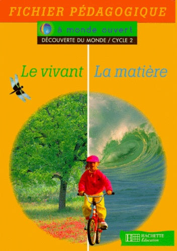 A monde ouvert : le vivant, la matière, cycle 2. Guide pédagogique