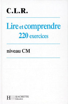 Lire et comprendre, CM, 220 exercices