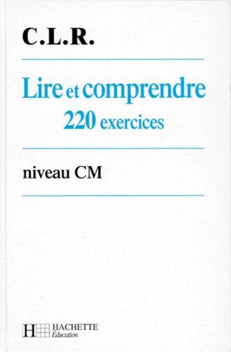 Lire et comprendre, CM, 220 exercices