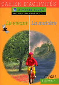 A monde ouvert : le vivant la matière, CP-CE1. Cycle 2, cahier d'exercices