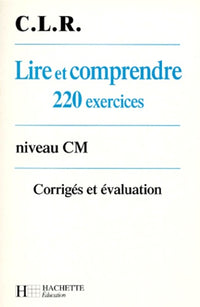 Lire et comprendre, CM. 220 exercices corrigés