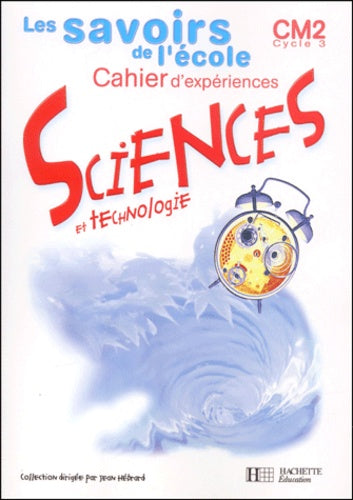 Sciences et technologie CM2. Cahier d'experiences