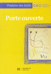 Porte ouverte, CE2. Produire des écrits, cycle 3, niveau 1
