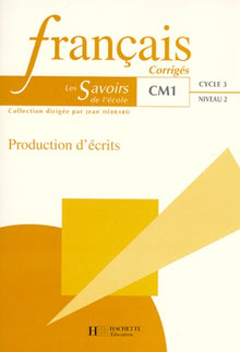 Les Savoirs de l'école, CM1. Production d'écrits, cycle 3, niveau 2