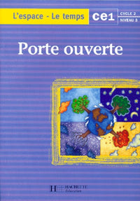 Porte ouverte : l'espace, le temps, CE1. Cahier