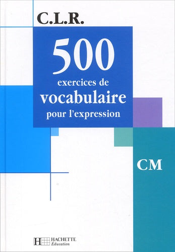500 exercices de vocabulaire pour l'expression CM
