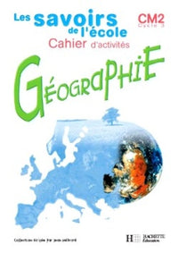 Géographie CM2 cycle 3: Cahier d'activités