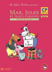 Les ateliers Hachette présentent : Max, Jules et leurs copains : Méthode de lecture, cycle 2 : CP