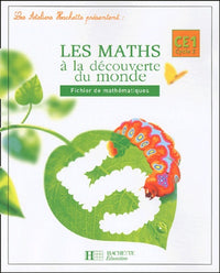 Les Ateliers Hachette Maths à la découverte du monde CE1