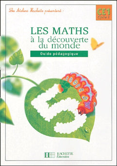 Atelier découverte du monde, mathématiques, CE1 : Guide pédagogique