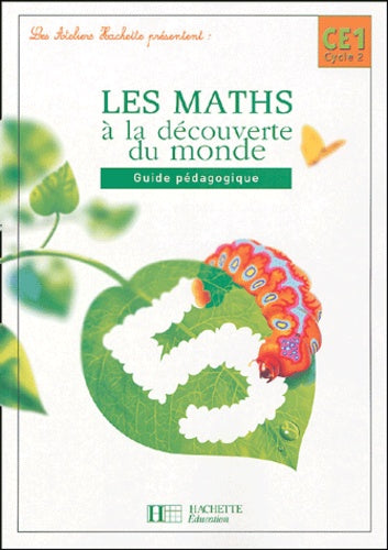 Atelier découverte du monde, mathématiques, CE1 : Guide pédagogique