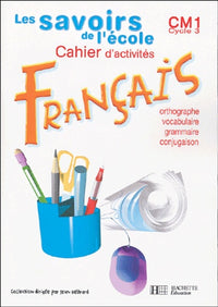 Les savoirs de l'école, français, CM1 : Cahier d'exercices