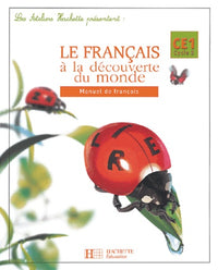 Les Ateliers Hachette Le Français à la découverte du monde CE1 - Livre de l'élève - Ed.2004: Manuel de français