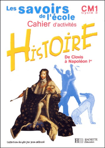 Les savoirs de l'école : Histoire, CM1