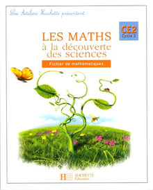 Les Ateliers Hachette Les Maths à la découverte des Sciences CE2 - Fichier de l'élève - Ed.2006