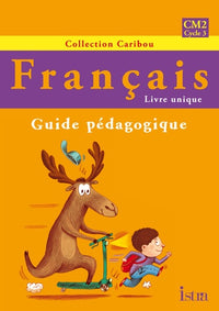 Caribou Français CM2 - Guide pédagogique