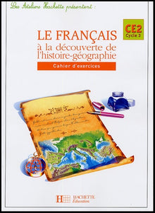 Le français à la découverte de l'histoire-géographie CE2 - Cahier