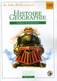 Les Ateliers Hachette Histoire et Géographie CM2 - Cahier d'exercices