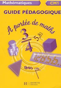 Mathématiques CM1 A portée de maths: Guide pédagogique