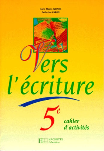 Vers l'écriture 5e : cahier de l'élève