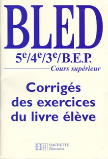 BLED 5e, 4e, 3e et BEP: corrigés du livre de l'élève, édition 1998