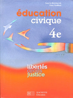 Education civique, 4e. Libertés, droits, justice
