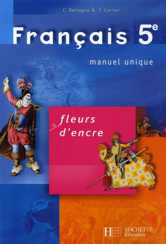 Fleurs d'encre 5e - Français - Livre de l'élève - Edition 2006: Manuel unique