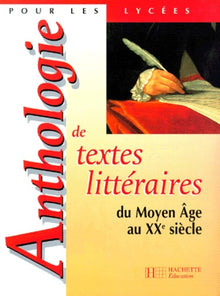 Anthologie de textes littéraires du Moyen Age au XXe siècle - Livre de l'élève - Edition 1998