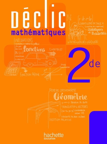 Déclic Maths Seconde - Livre élève - Edition 2010