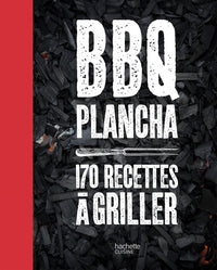 BBQ PLANCHA 170 RECETTES A GRILLER: Plus de 150 recettes testées dans le jardin