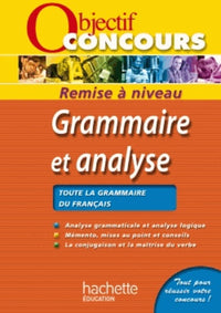 Grammaire et analyse: Analyse grammaticale et analyse logique, épreuves écrites