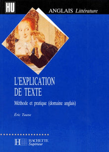 L'Explication de texte Méthode et pratique (domaine anglais): Méthode et pratique (domaine anglais)