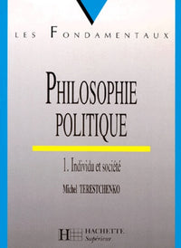 Philosophie politique. Tome 1, Individu et Société