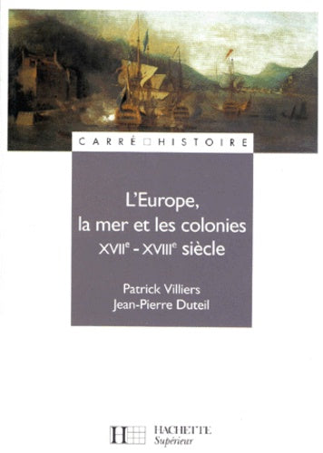 L'Europe, la mer et les colonies : XVIIe - XVIIIe siècle