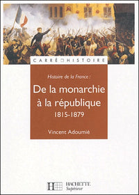 Carré histoire - De la monarchie à la république 1815-1879