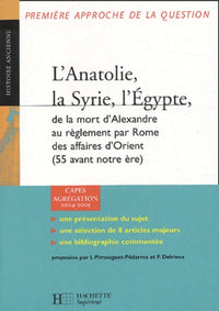 L'Anatolie, la Syrie, l'Égypte, de la mort d'Alexandre au réglement par Rome des affaires d'Orient (55 avant notre ère)