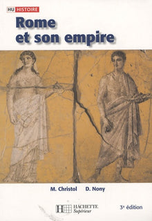 Rome et son empire: Des origines aux invasions barbares