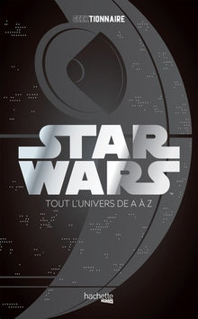 geektionnaire Star Wars: La galaxie de A à Z