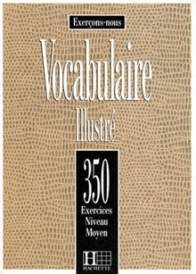 Vocabulaire illustre. 350 exercices, niveau moyen