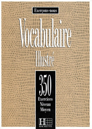 Vocabulaire illustre. 350 exercices, niveau moyen